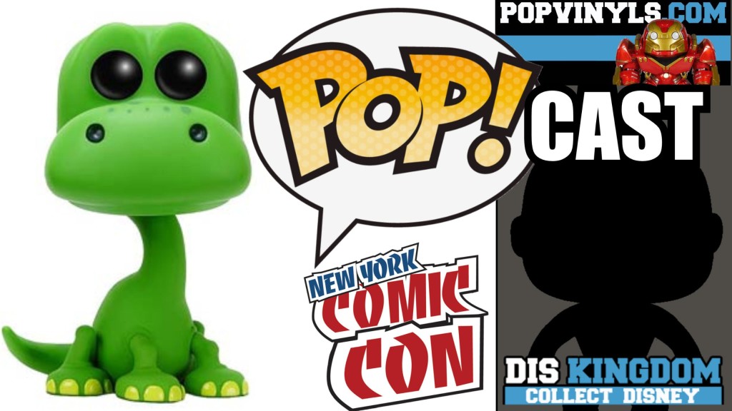 the-good-dinosaur-pop-vinyls-nycc-exclusives-dorbz-more-popcast